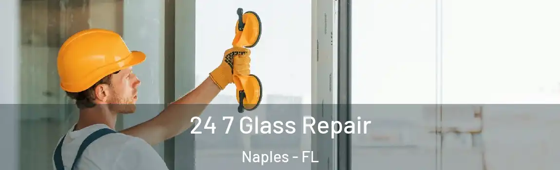  24 7 Glass Repair Naples - FL
