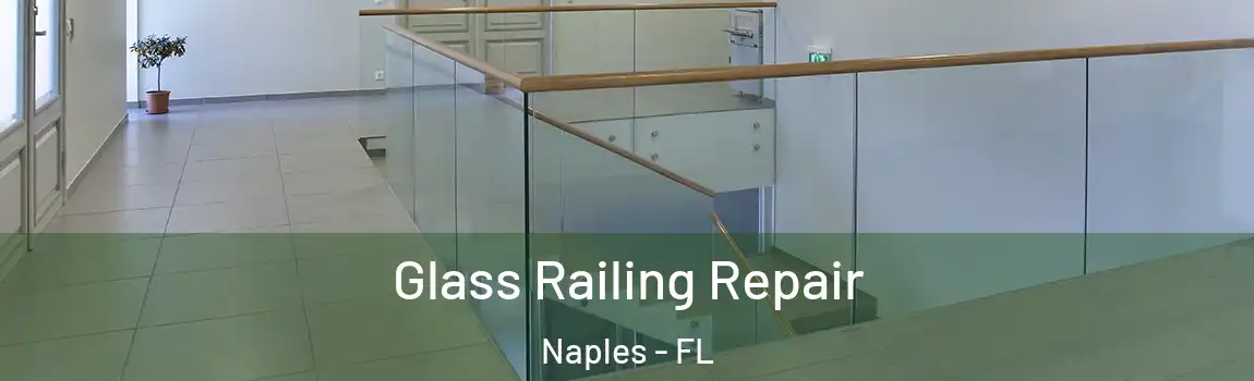  Glass Railing Repair Naples - FL