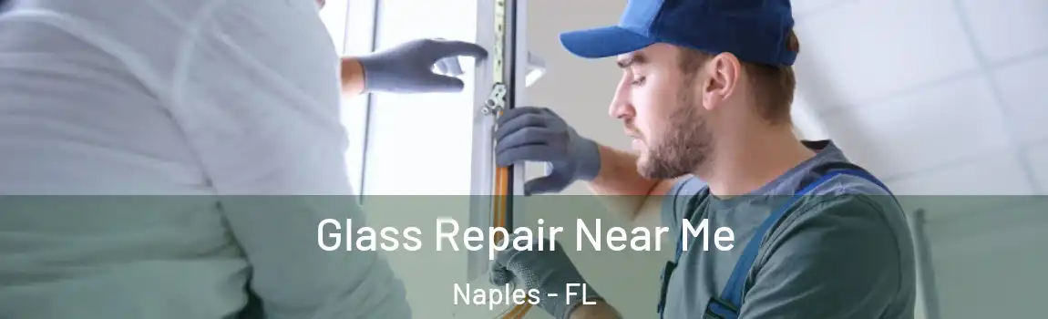  Glass Repair Near Me Naples - FL